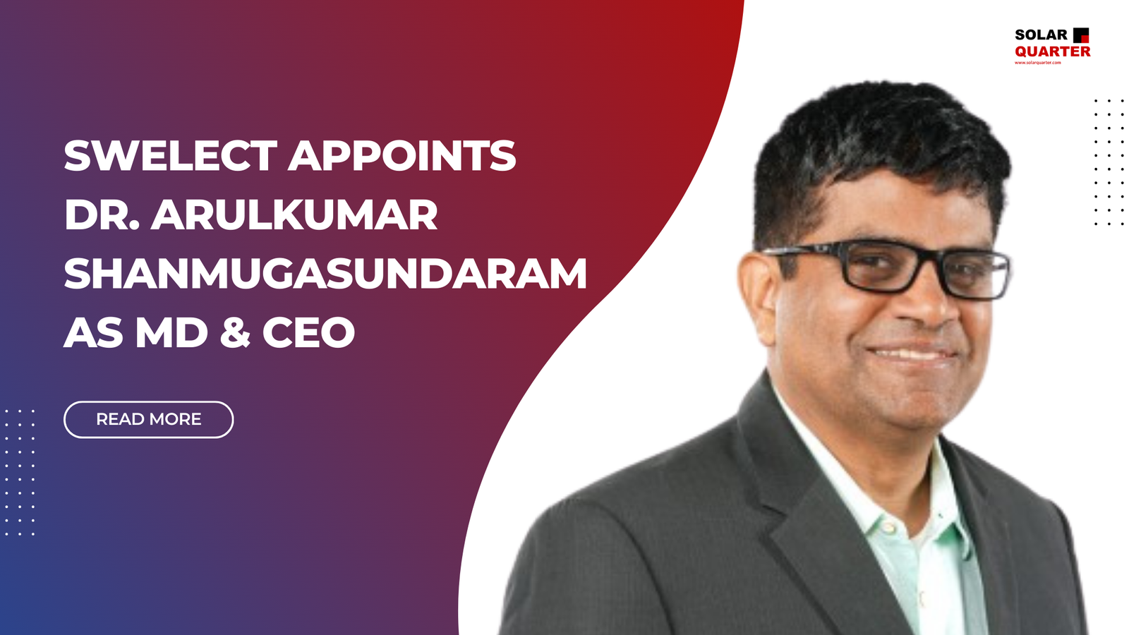 SWELECT Energy Systems Appoints Dr. Arulkumar Shanmugasundaram as MD & CEO